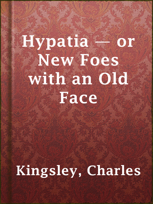 Title details for Hypatia — or New Foes with an Old Face by Charles Kingsley - Available